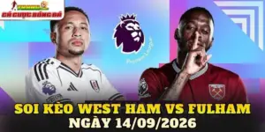 Soi kèo West Ham vs Fulham ngày 14/09/2026
