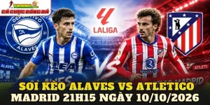 Soi Kèo Alaves Vs Atletico Madrid 21h15 Ngày 10/10/2026