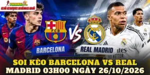 Soi Kèo Barcelona Vs Real Madrid 03h00 Ngày 26/10/2026