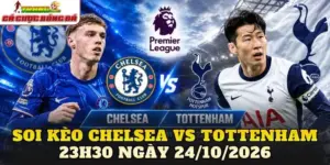 Soi Kèo Chelsea Vs Tottenham 23h30 Ngày 24/10/2026