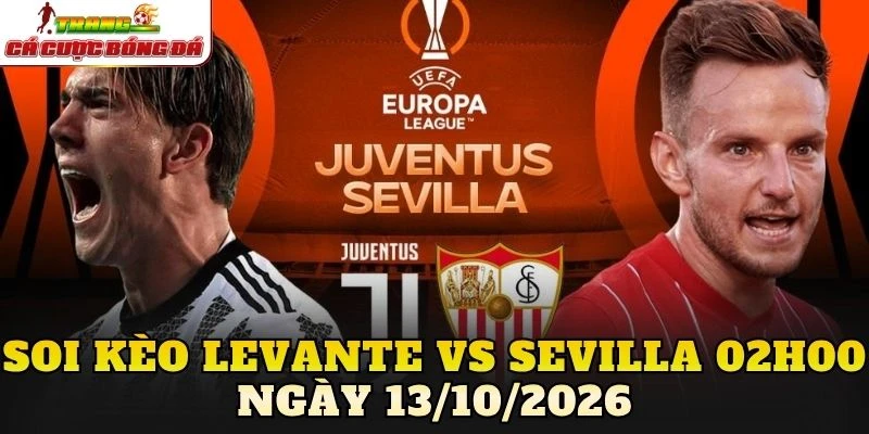 Soi Kèo Levante Vs Sevilla 02h00 Ngày 13/10/2026
