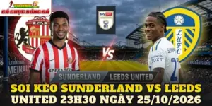 Soi Kèo Sunderland Vs Leeds United 23h30 Ngày 25/10/2026