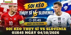 Soi Kèo Thụy Sĩ Vs Slovenia 01h45 Ngày 04/10/2026